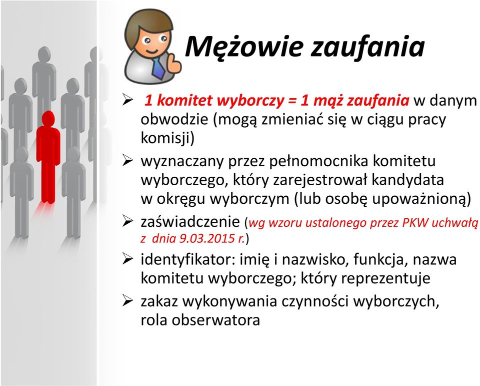 upoważnioną) zaświadczenie (wg wzoru ustalonego przez PKW uchwałą z dnia 9.03.2015 r.