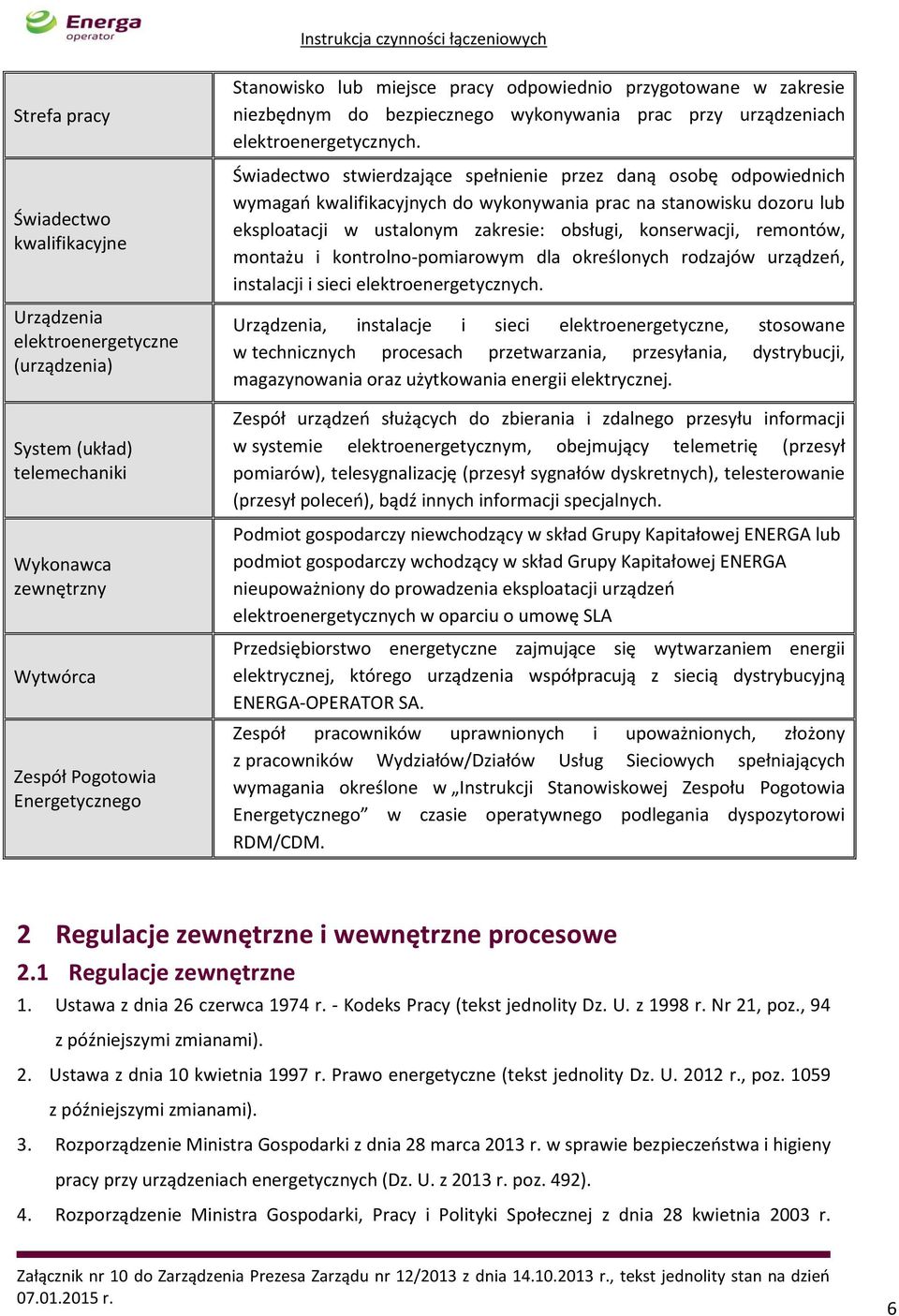 Świadectwo stwierdzające spełnienie przez daną osobę odpowiednich wymagań kwalifikacyjnych do wykonywania prac na stanowisku dozoru lub eksploatacji w ustalonym zakresie: obsługi, konserwacji,