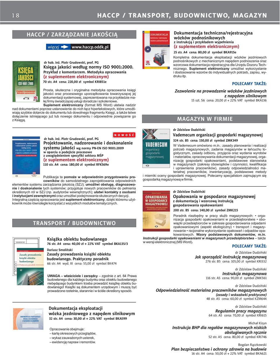 A4 cena: 220,00 zł symbol KRI851e Prosta, skuteczna i oryginalna metodyka opracowania księgi jakości oraz procesowego uporządkowania towarzyszącej jej dokumentacji systemowej, zaprezentowana na