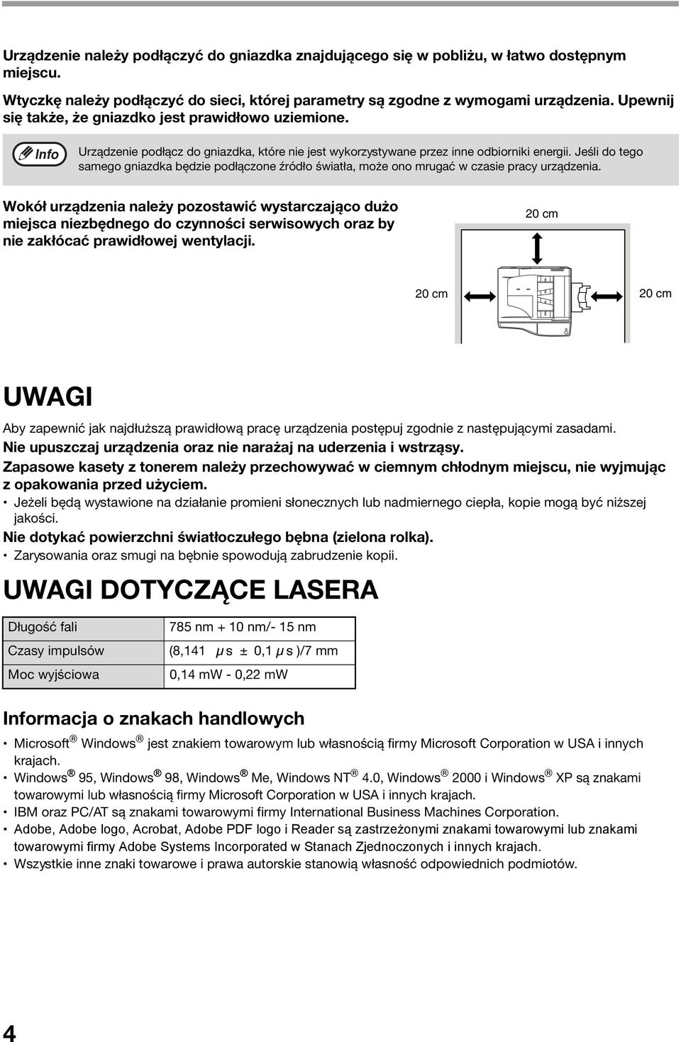 Jeśli do tego samego gniazdka będzie podłączone źródło światła, może ono mrugać w czasie pracy urządzenia.