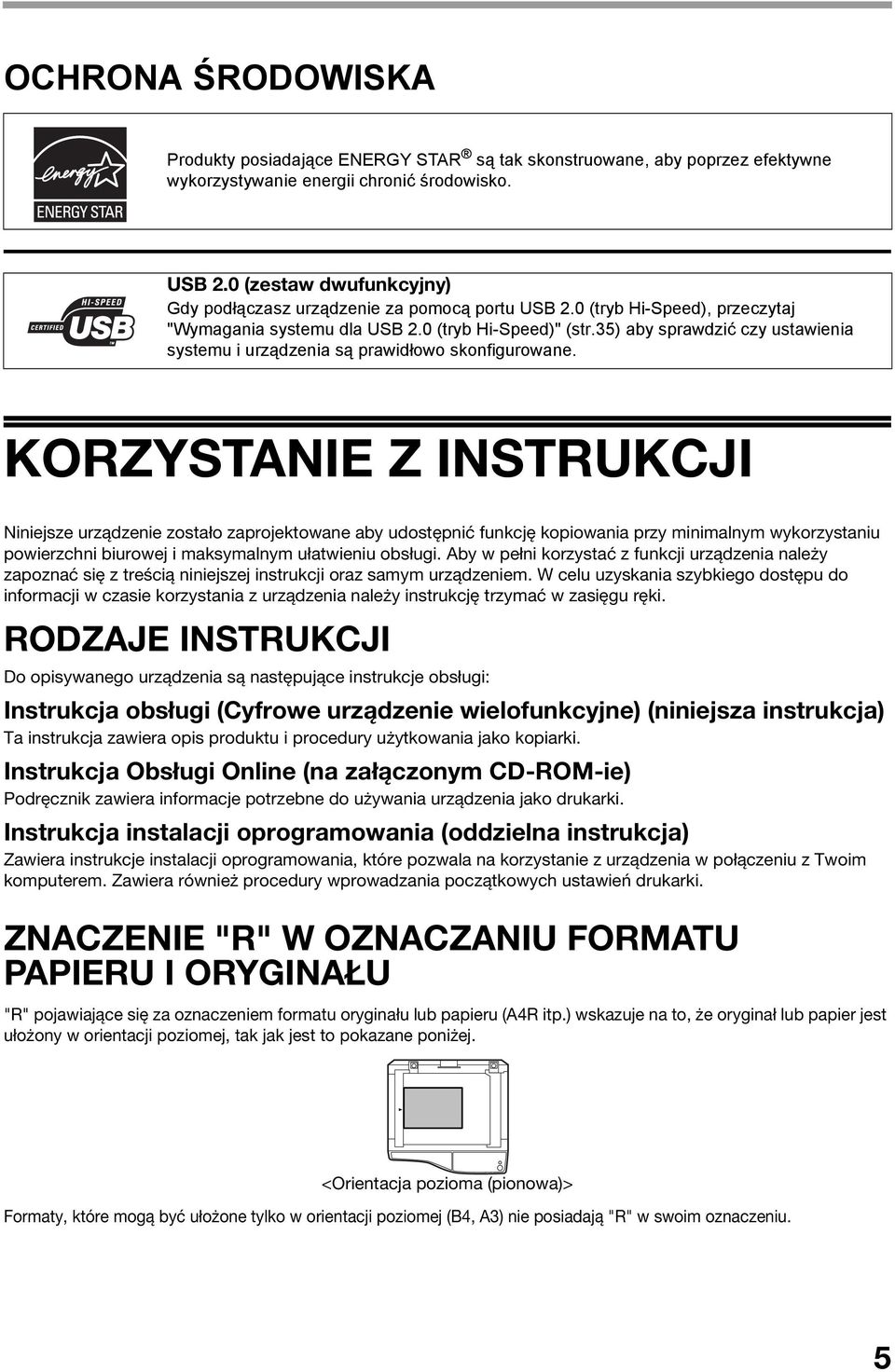 5) aby sprawdzić czy ustawienia systemu i urządzenia są prawidłowo skonfigurowane.