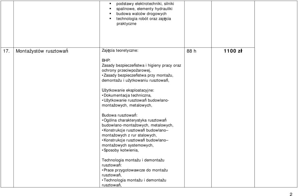 rusztowań, Użytkowanie eksploatacyjne: Dokumentacja techniczna, Użytkowanie rusztowań budowlanomontażowych, metalowych, Budowa rusztowań: Ogólna charakterystyka rusztowań budowlano-montażowych,