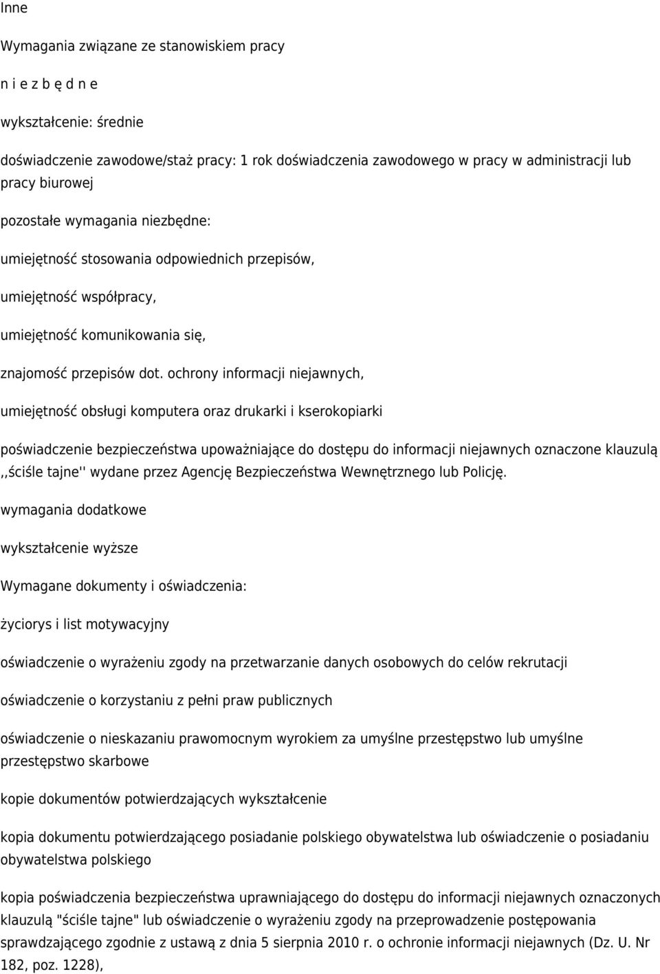 ochrony informacji niejawnych, umiejętność obsługi komputera oraz drukarki i kserokopiarki poświadczenie bezpieczeństwa upoważniające do dostępu do informacji niejawnych oznaczone klauzulą,,ściśle