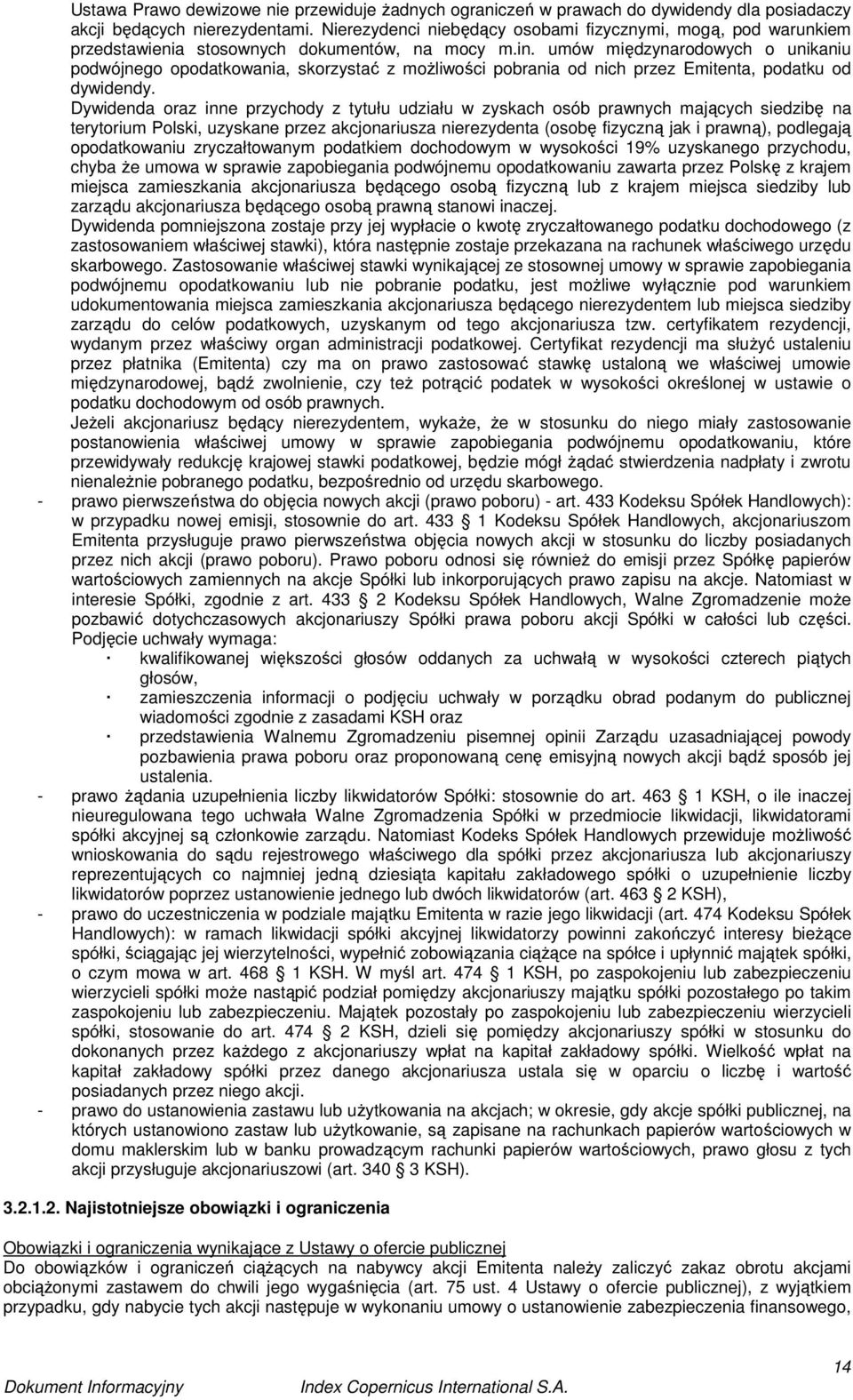 umów międzynarodowych o unikaniu podwójnego opodatkowania, skorzystać z moŝliwości pobrania od nich przez Emitenta, podatku od dywidendy.