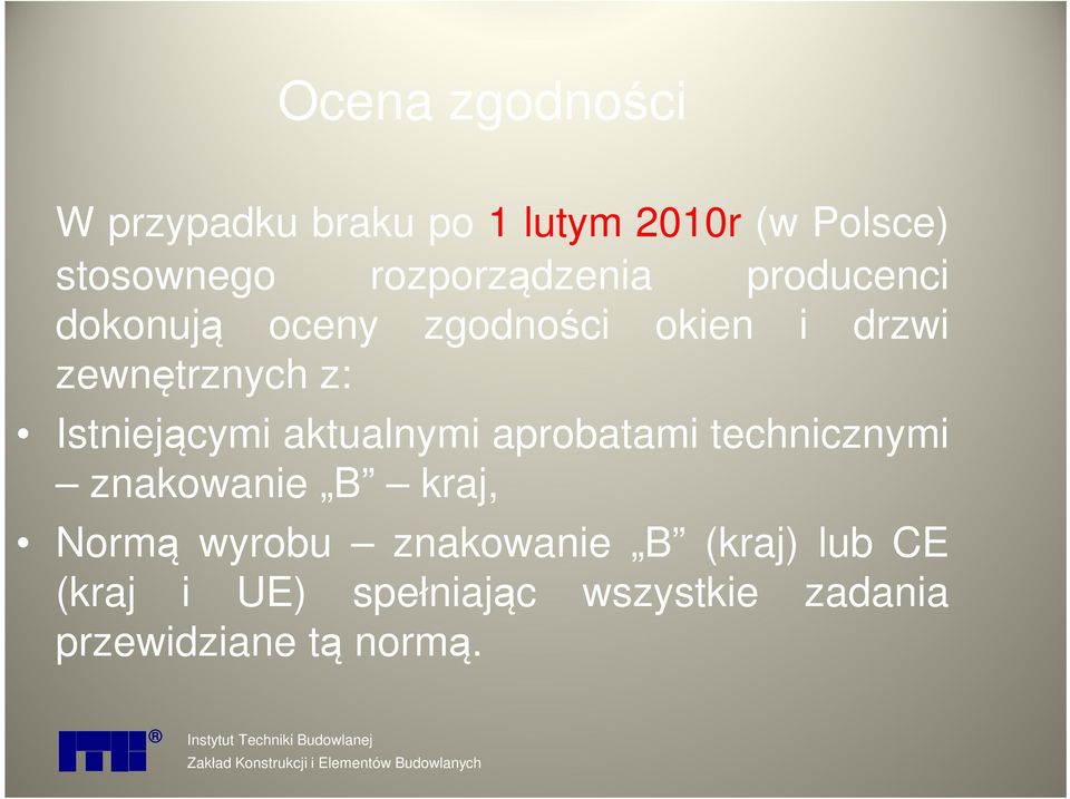 aprobatami technicznymi znakowanie B kraj, Normą wyrobu znakowanie B (kraj) lub CE (kraj i