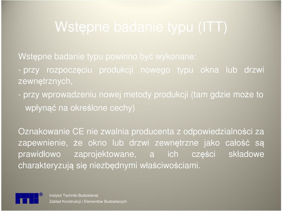 CE nie zwalnia producenta z odpowiedzialności za zapewnienie, że okno lub drzwi zewnętrzne jako całość są prawidłowo