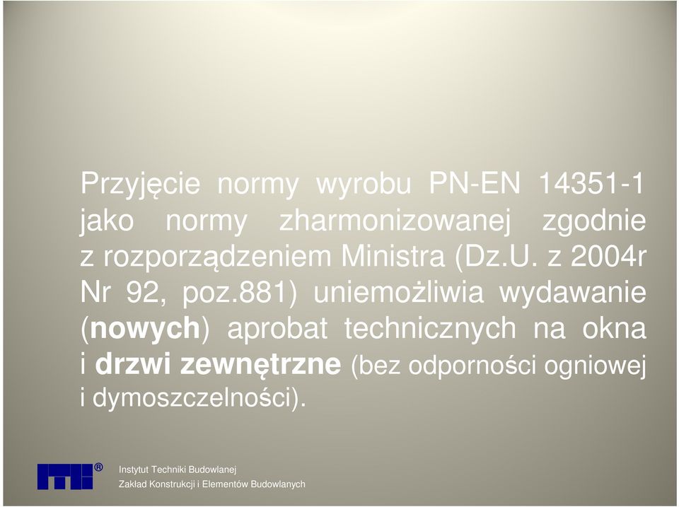 881) uniemożliwia wydawanie (nowych) aprobat technicznych na okna i drzwi