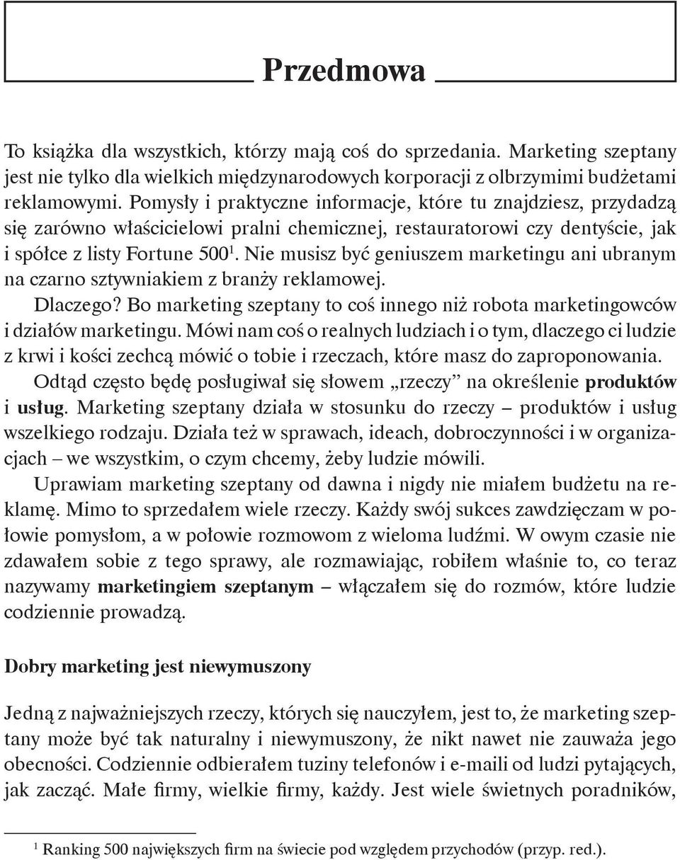 Nie musisz być geniuszem marketingu ani ubranym na czarno sztywniakiem z branży reklamowej. Dlaczego? Bo marketing szeptany to coś innego niż robota marketingowców i działów marketingu.