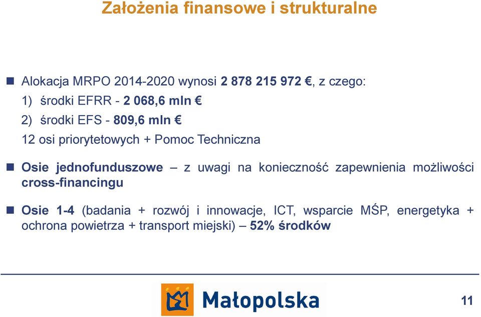 jednofunduszowe z uwagi na konieczność zapewnienia możliwości cross-financingu Osie 1-4 (badania +