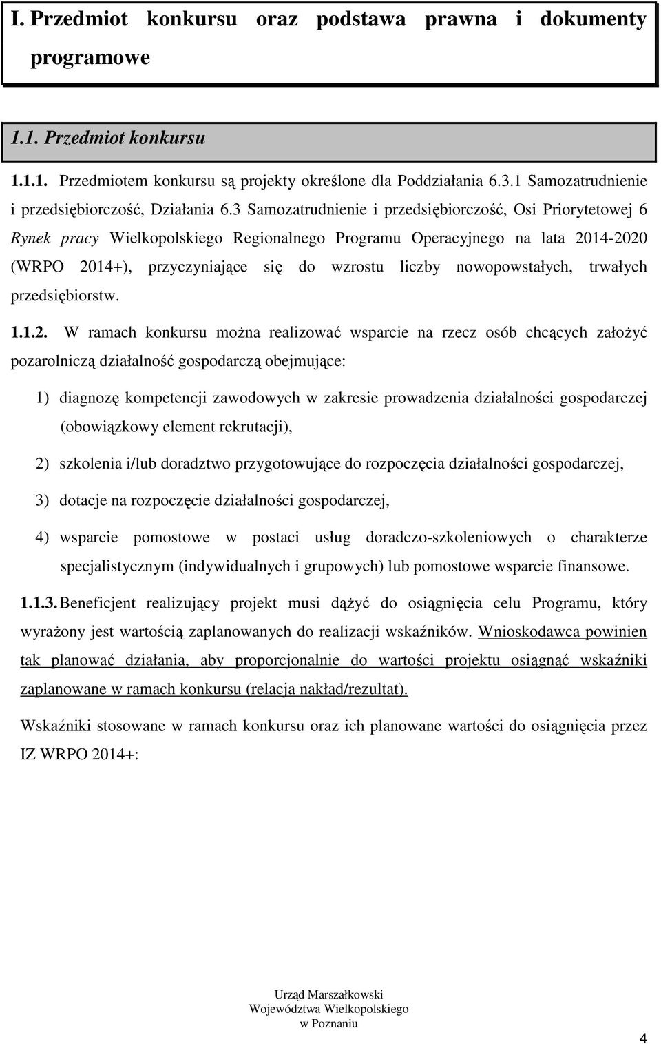 3 Samozatrudnienie i przedsiębiorczość, Osi Priorytetowej 6 Rynek pracy Wielkopolskiego Regionalnego Programu Operacyjnego na lata 2014-2020 (WRPO 2014+), przyczyniające się do wzrostu liczby