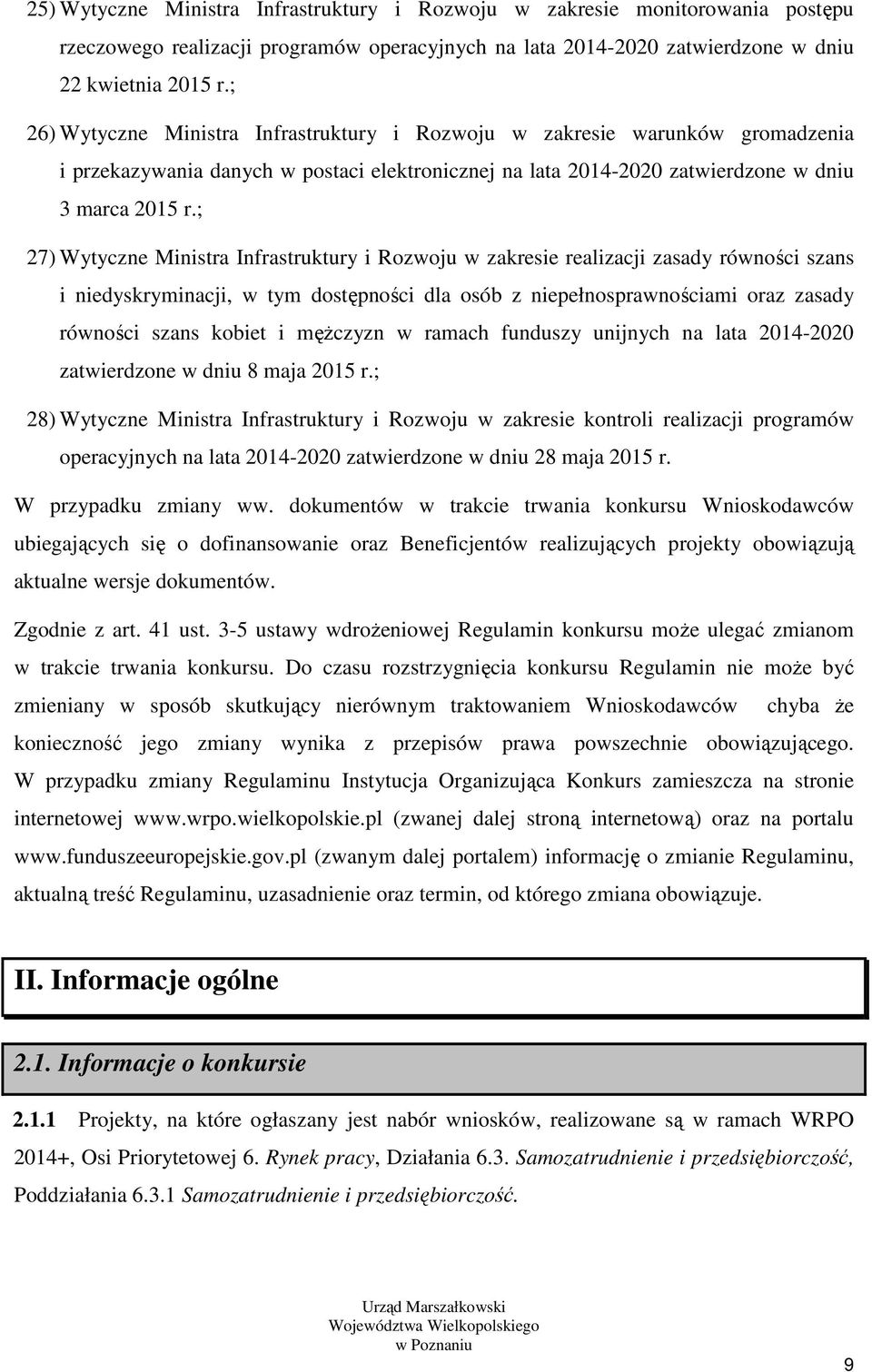 ; 27) Wytyczne Ministra Infrastruktury i Rozwoju w zakresie realizacji zasady równości szans i niedyskryminacji, w tym dostępności dla osób z niepełnosprawnościami oraz zasady równości szans kobiet i