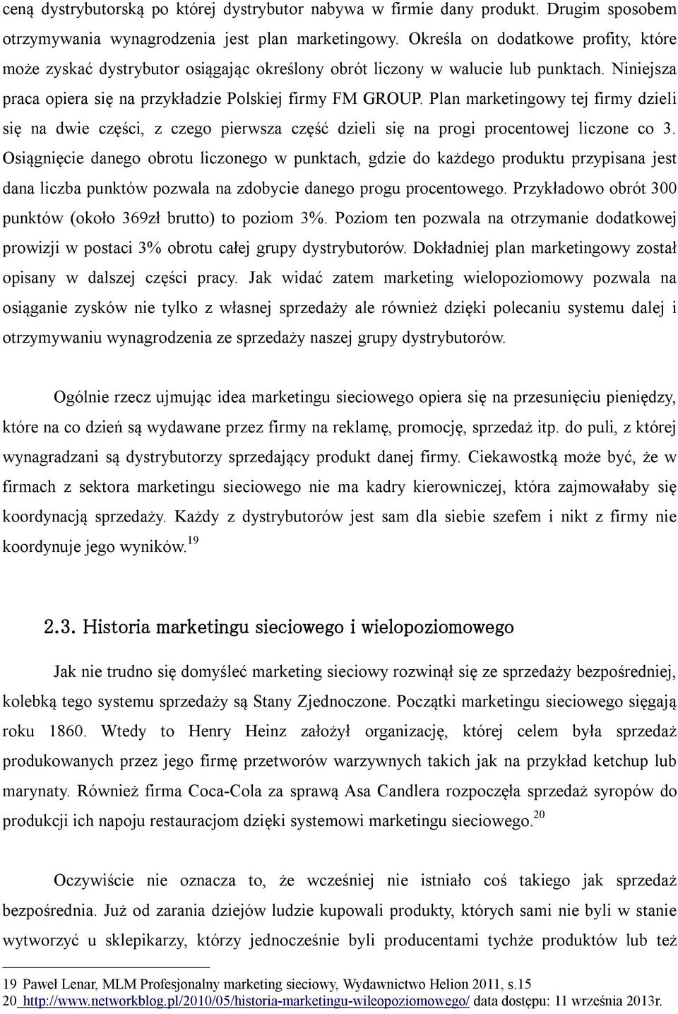 Plan marketingowy tej firmy dzieli się na dwie części, z czego pierwsza część dzieli się na progi procentowej liczone co 3.