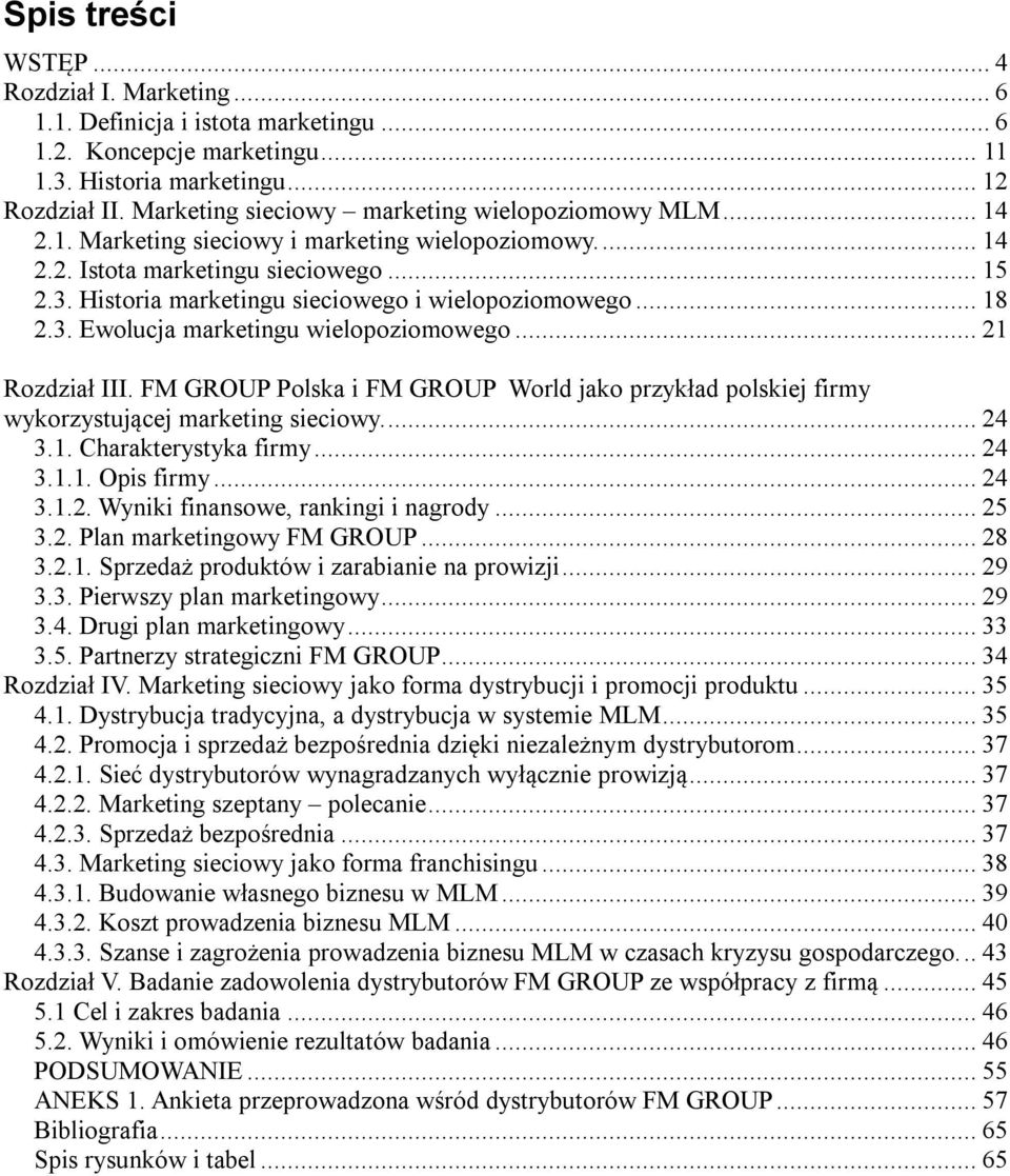 Historia marketingu sieciowego i wielopoziomowego... 18 2.3. Ewolucja marketingu wielopoziomowego... 21 Rozdział III.