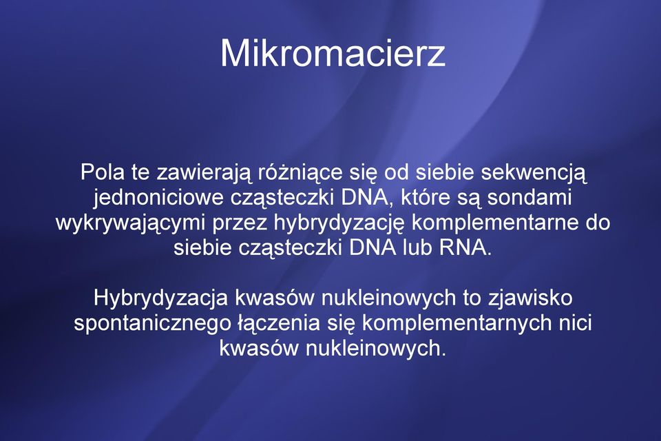 komplementarne do siebie cząsteczki DNA lub RNA.