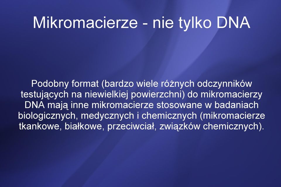 mają inne mikromacierze stosowane w badaniach biologicznych, medycznych i