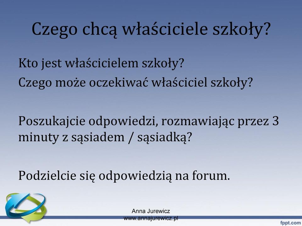 Czego może oczekiwać właściciel szkoły?