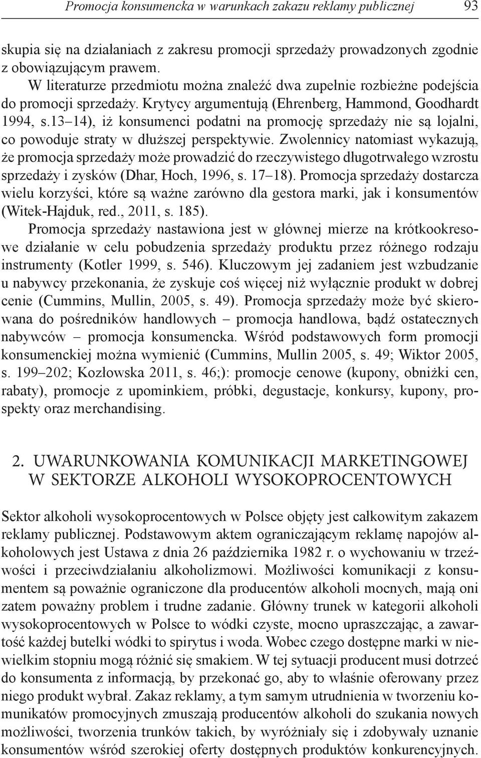 3 4), iż konsumenci podatni na promocję sprzedaży nie są lojalni, co powoduje straty w dłuższej perspektywie.