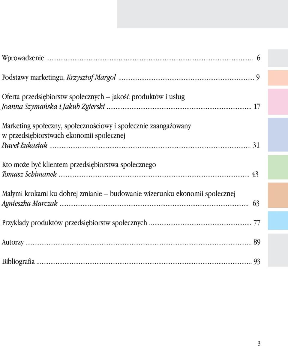 .. 17 Marketing spo eczny, spo ecznoêciowy i spo ecznie zaanga owany w przedsi biorstwach ekonomii spo ecznej Pawe ukasiak.