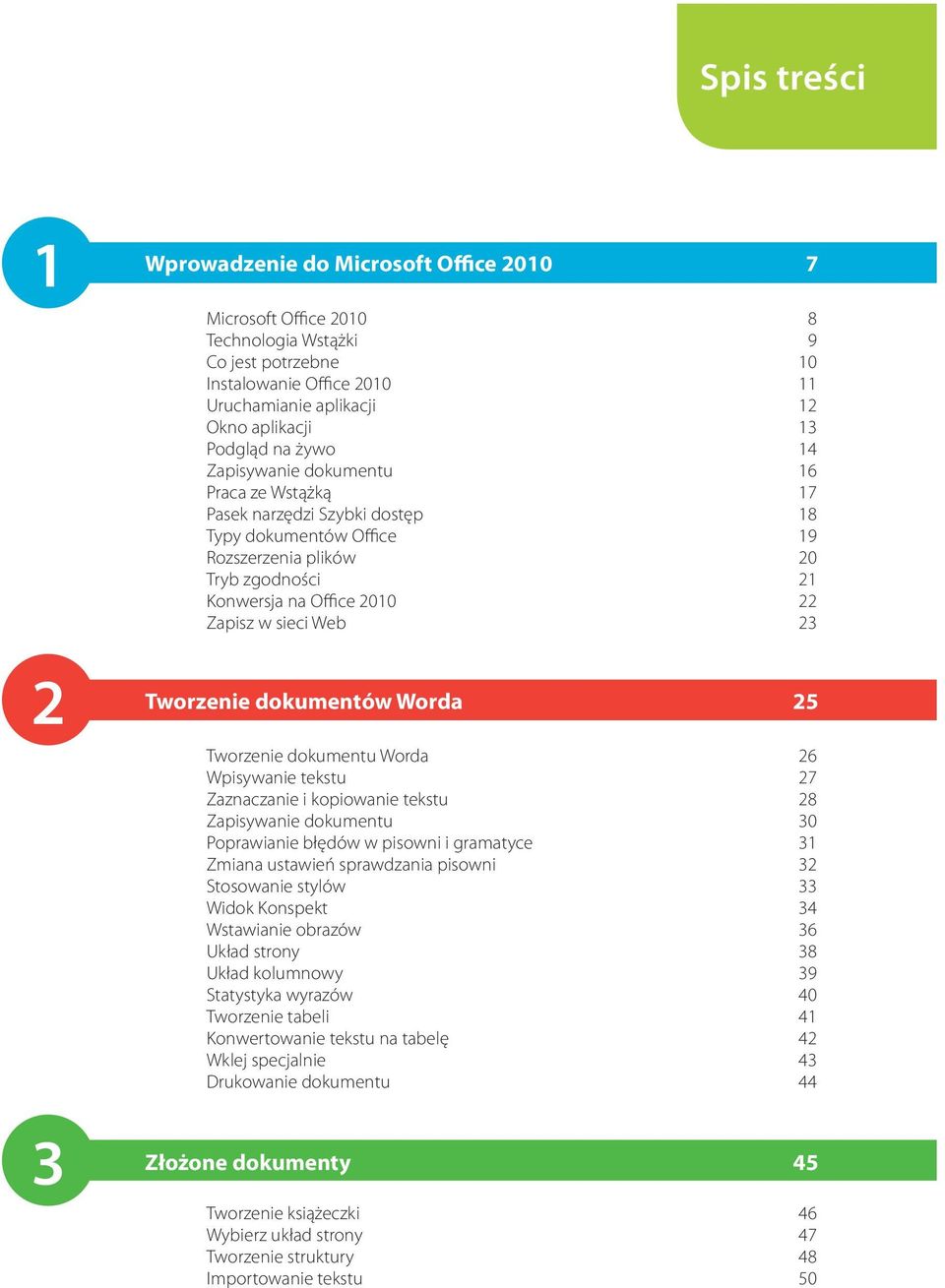 sieci Web 23 Tworzenie dokumentów Worda 25 Tworzenie dokumentu Worda 26 Wpisywanie tekstu 27 Zaznaczanie i kopiowanie tekstu 28 Zapisywanie dokumentu 30 Poprawianie błędów w pisowni i gramatyce 31