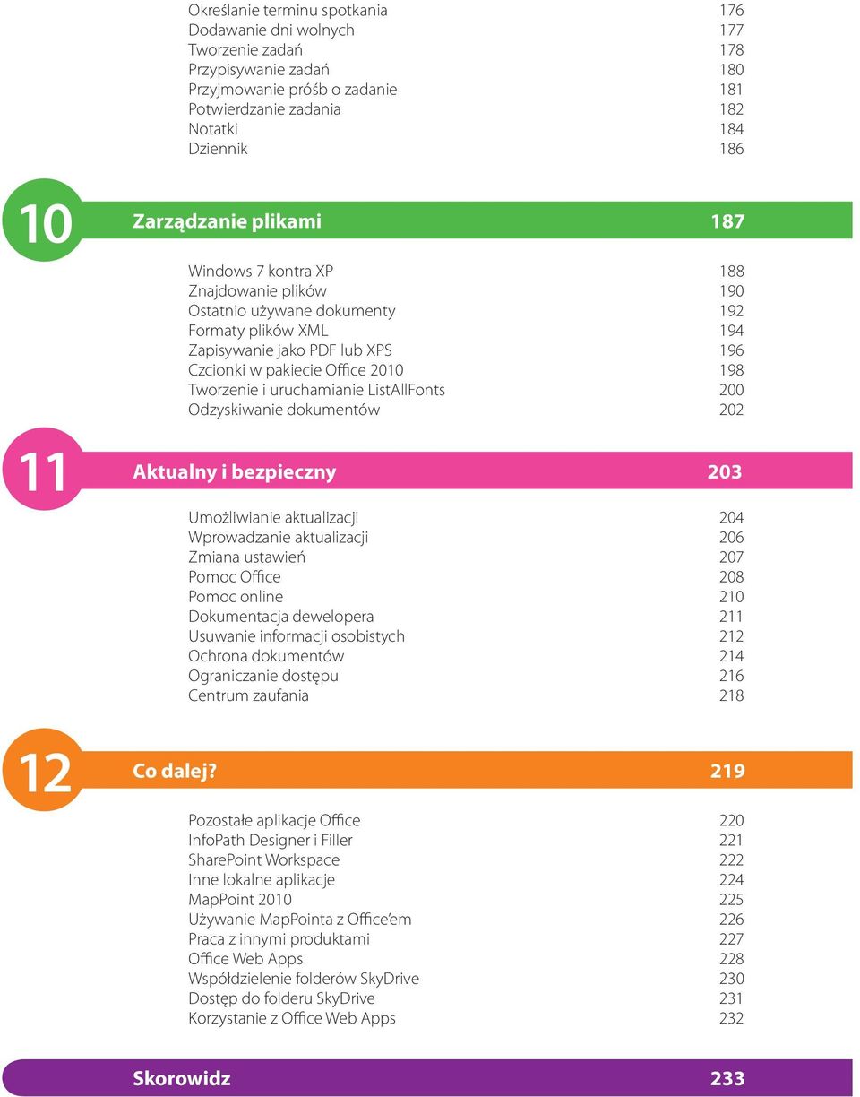 Tworzenie i uruchamianie ListAllFonts 200 Odzyskiwanie dokumentów 202 Aktualny i bezpieczny 203 Umożliwianie aktualizacji 204 Wprowadzanie aktualizacji 206 Zmiana ustawień 207 Pomoc Office 208 Pomoc