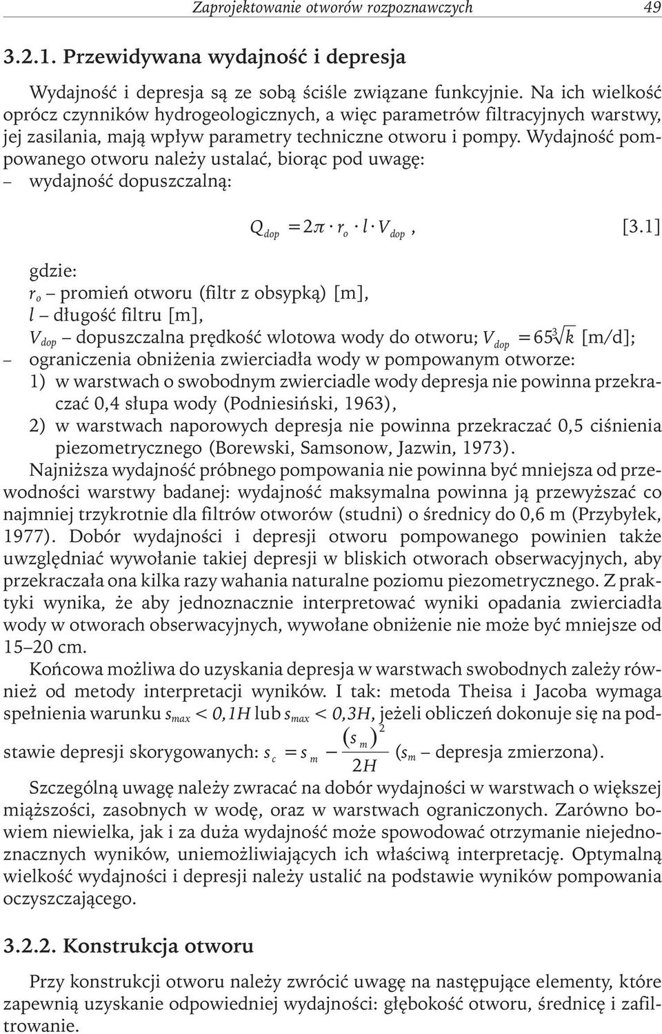 Wydajność pompowanego otworu należy ustalać, biorąc pod uwagę: wydajność dopuszczalną: Q = 2π r l V, [3.