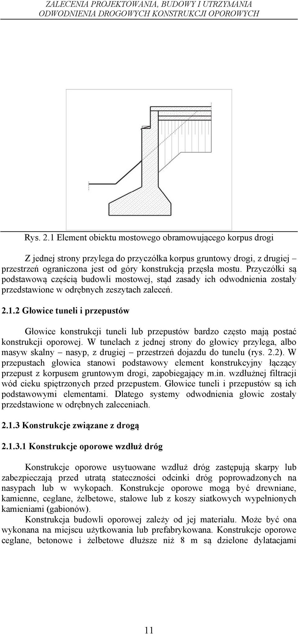 2 Głowice tuneli i przepustów Głowice konstrukcji tuneli lub przepustów bardzo często mają postać konstrukcji oporowej.