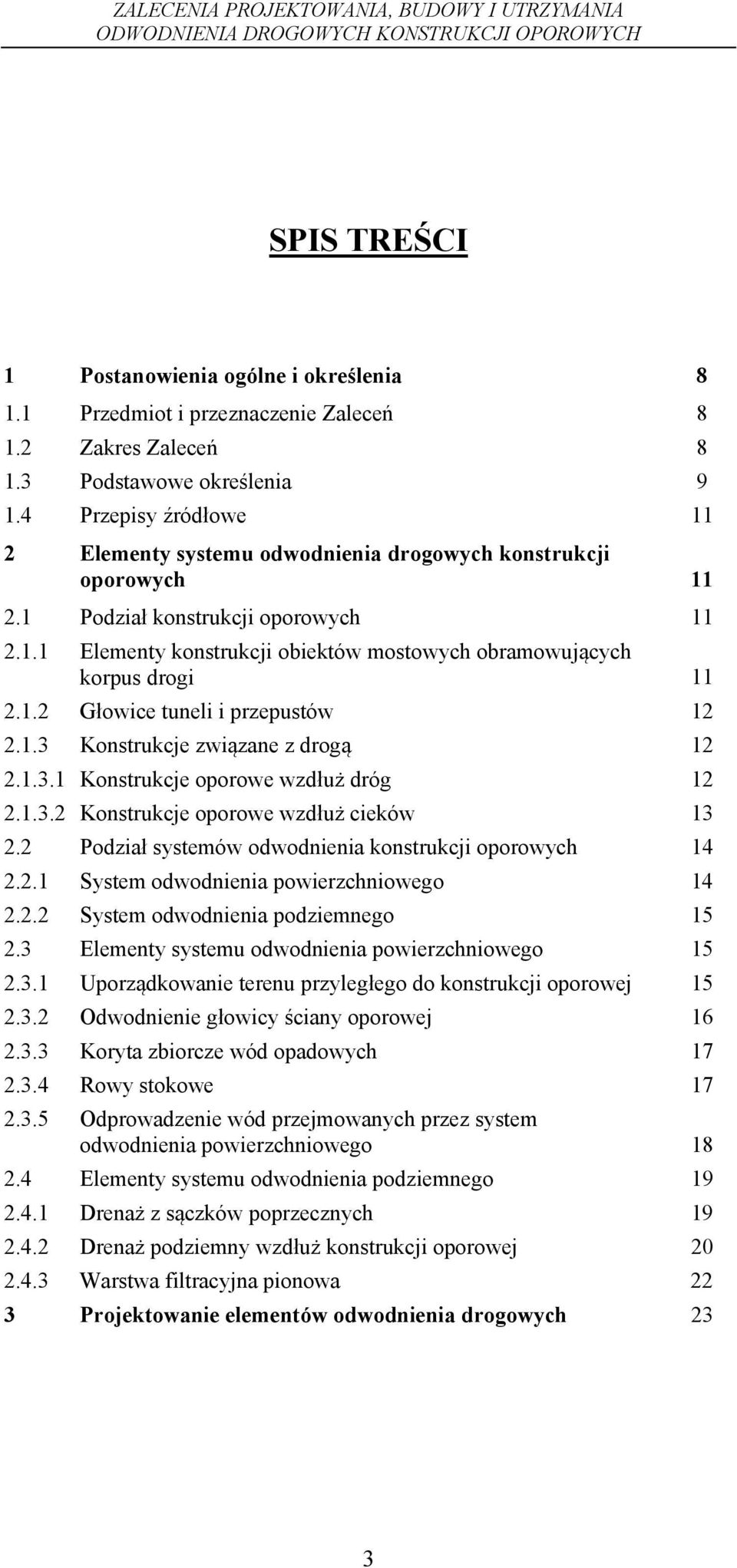 1.2 Głowice tuneli i przepustów 12 2.1.3 Konstrukcje związane z drogą 12 2.1.3.1 Konstrukcje oporowe wzdłuż dróg 12 2.1.3.2 Konstrukcje oporowe wzdłuż cieków 13 2.