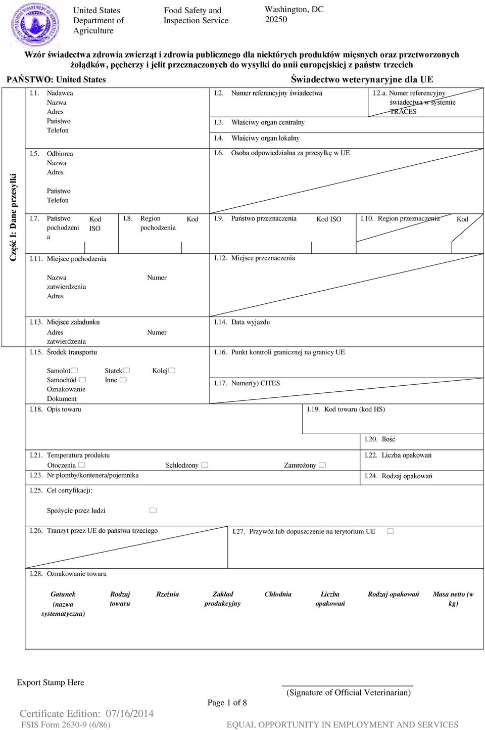 5. Odbiorca Nazwa Adres Państwo Telefon I.7. Państwo pochodzeni a Kod ISO I.11. Miejsce pochodzenia I.8. Region pochodzenia I.6. Osoba odpowiedzialna za przesyłkę w UE Kod I.9.