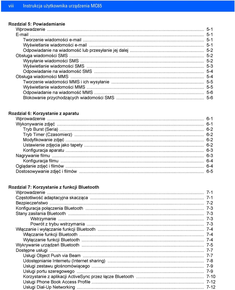 .. 5-4 Obsługa wiadomości MMS... 5-4 Tworzenie wiadomości MMS i ich wysyłanie... 5-5 Wyświetlanie wiadomości MMS... 5-5 Odpowiadanie na wiadomość MMS... 5-6 Blokowanie przychodzących wiadomości SMS.