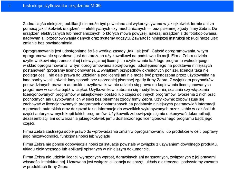 Do urządzeń elektrycznych lub mechanicznych, o których mowa powyżej, należą: urządzenia do fotokopiowania, nagrywania i przechowywania danych oraz systemy odczytu.