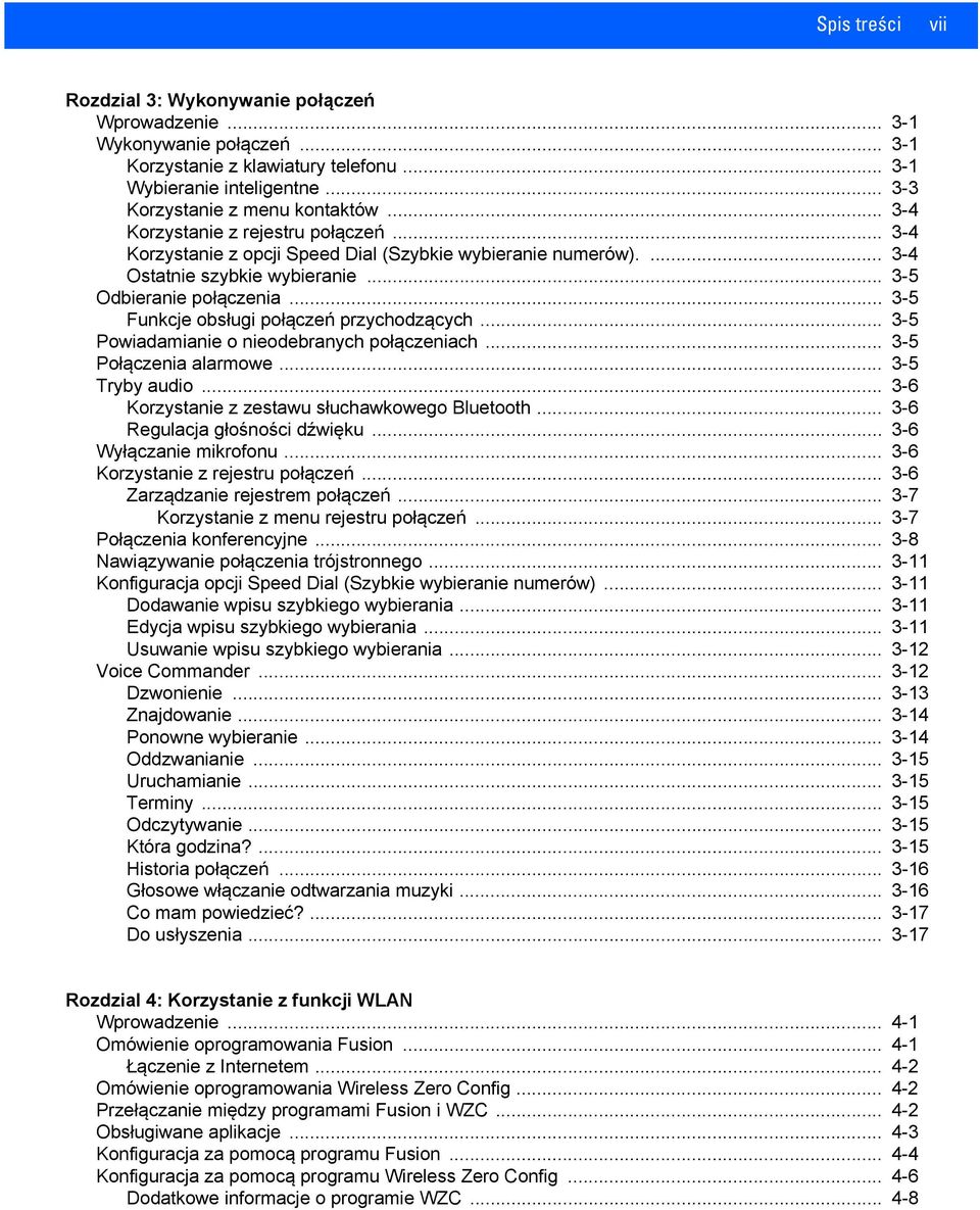 .. 3-5 Funkcje obsługi połączeń przychodzących... 3-5 Powiadamianie o nieodebranych połączeniach... 3-5 Połączenia alarmowe... 3-5 Tryby audio... 3-6 Korzystanie z zestawu słuchawkowego Bluetooth.