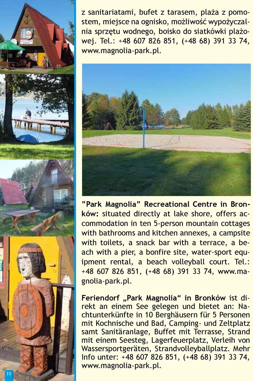 Park Magnolia Recreational Centre in Bronków: situated directly at lake shore, offers accommodation in ten 5-person mountain cottages with bathrooms and kitchen annexes, a campsite with toilets, a
