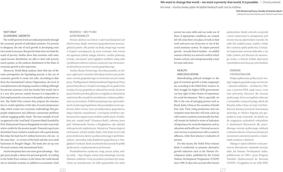 Muhammad Yunus Not only economic growth Rozwój nie tylko gospodarczy person has some skills and can make use of them if appropriate conditions are created. społeczeństw.