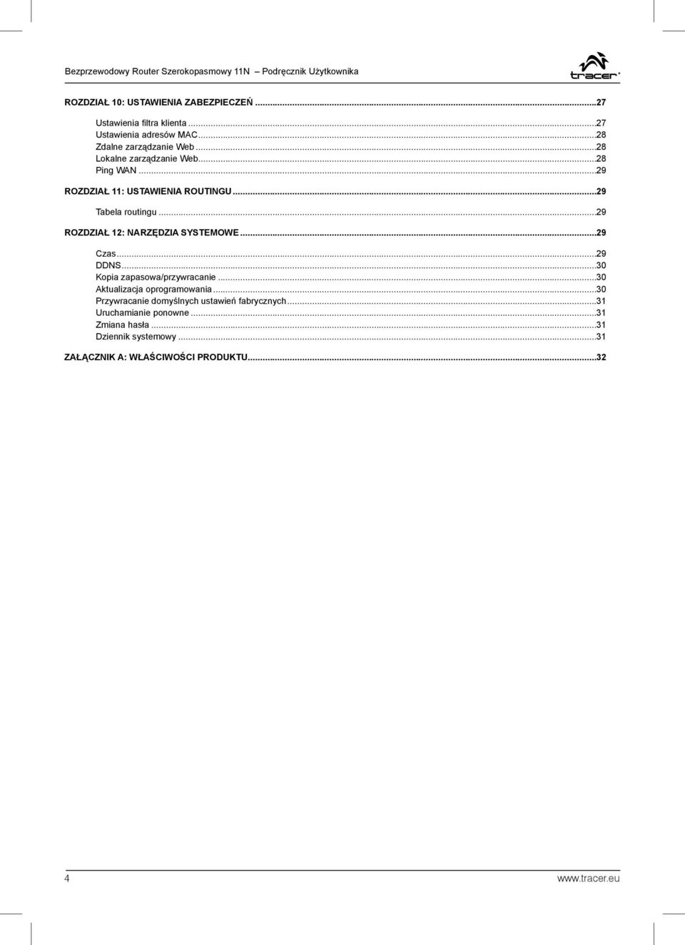 ..29 Tabela routingu...29 ROZDZIAŁ 12: NARZĘDZIA SYSTEMOWE...29 Czas...29 DDNS...30 Kopia zapasowa/przywracanie...30 Aktualizacja oprogramowania.