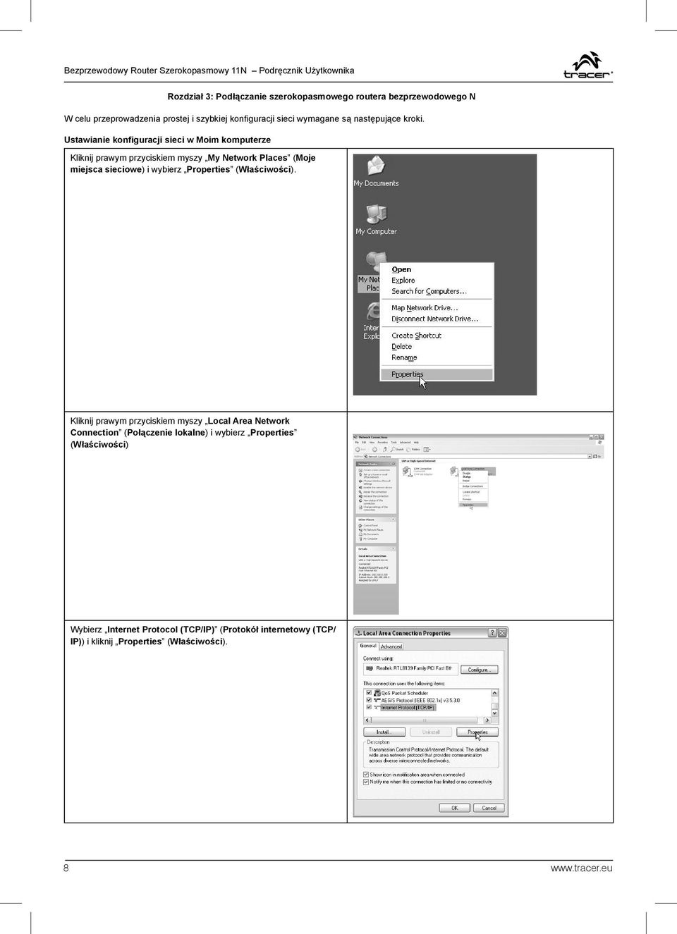 Ustawianie konfiguracji sieci w Moim komputerze Kliknij prawym przyciskiem myszy My Network Places (Moje miejsca sieciowe) i wybierz Properties