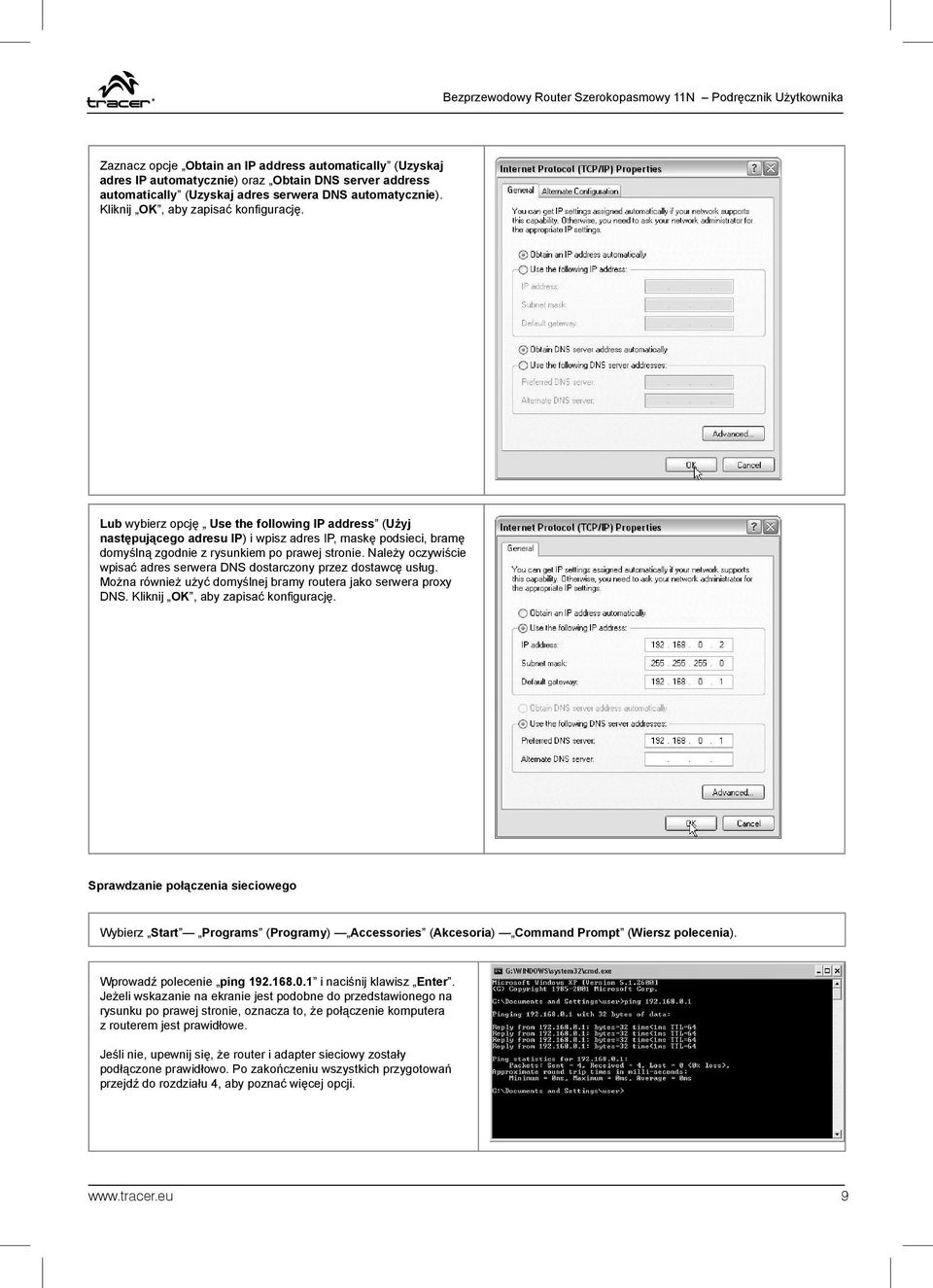 Lub wybierz opcję Use the following IP address (Użyj następującego adresu IP) i wpisz adres IP, maskę podsieci, bramę domyślną zgodnie z rysunkiem po prawej stronie.