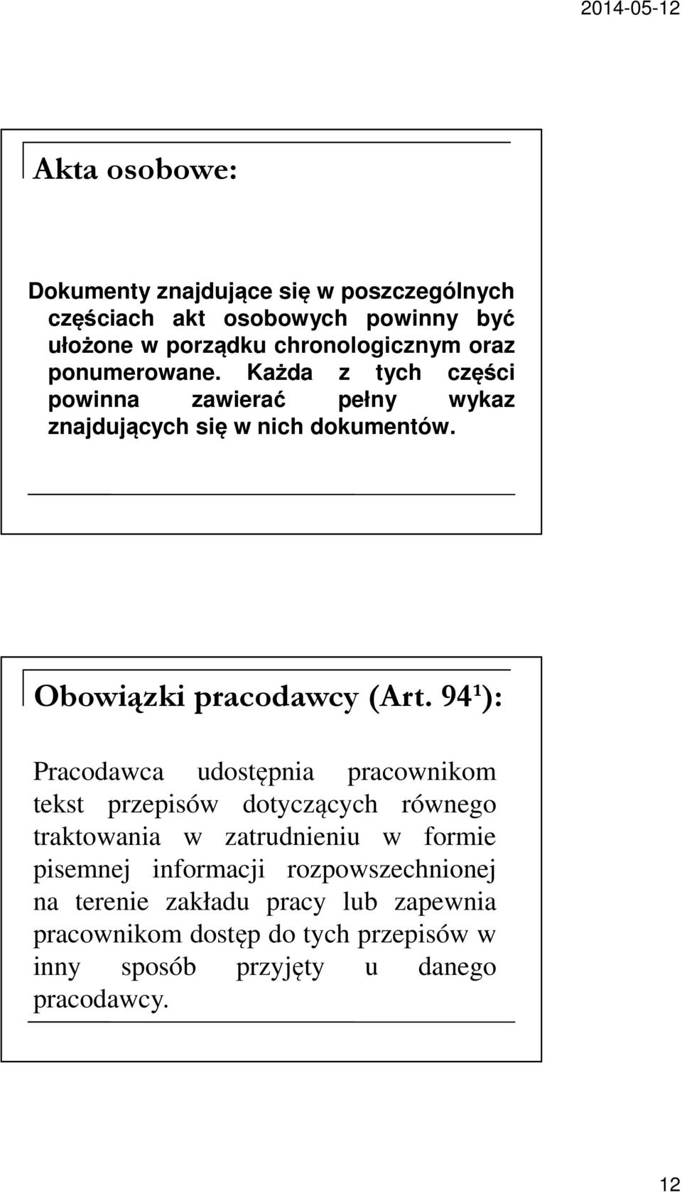 94¹): Pracodawca udostępnia pracownikom tekst przepisów dotyczących równego traktowania w zatrudnieniu w formie pisemnej informacji