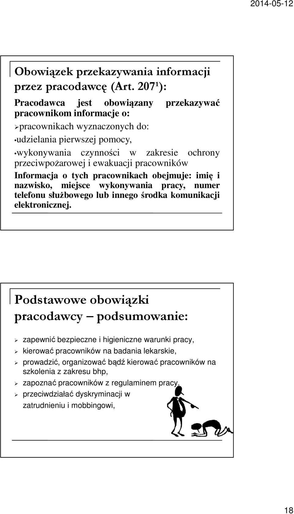 przeciwpożarowej i ewakuacji pracowników Informacja o tych pracownikach obejmuje: imię i nazwisko, miejsce wykonywania pracy, numer telefonu służbowego lub innego środka komunikacji