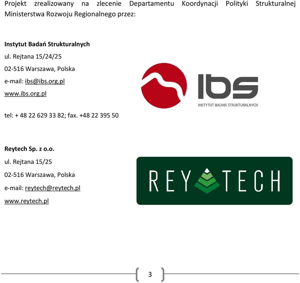 Rejtana 15/24/25 02-516 Warszawa, Polska e-mail: ibs@ibs.org.pl www.ibs.org.pl tel: + 48 22 629 33 82; fax.