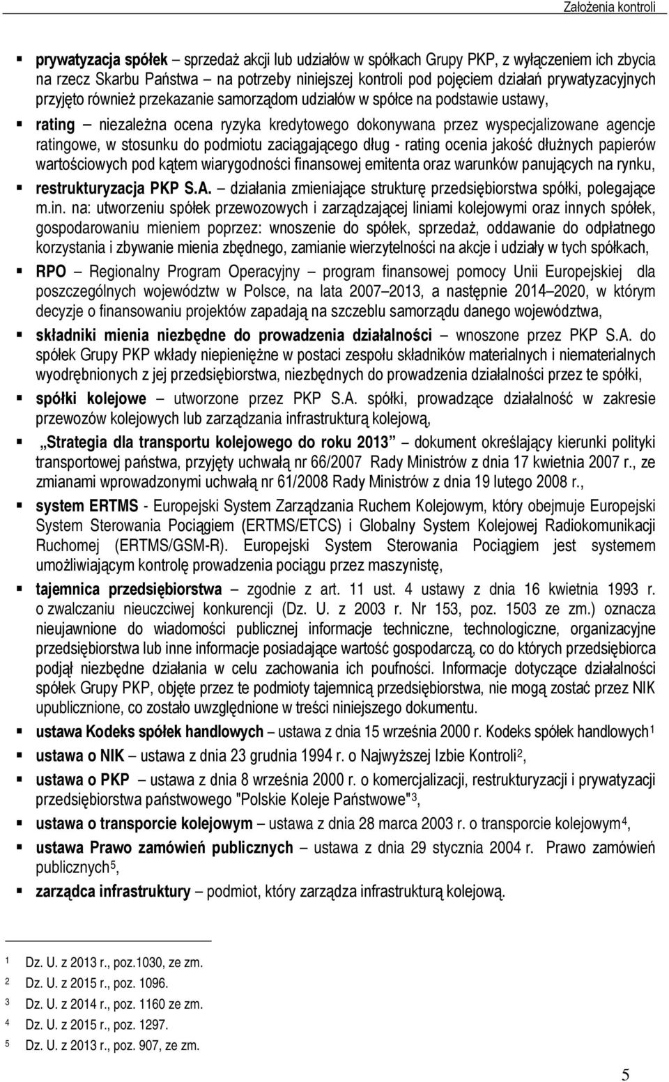 stosunku do podmiotu zaciągającego dług - rating ocenia jakość dłużnych papierów wartościowych pod kątem wiarygodności finansowej emitenta oraz warunków panujących na rynku, restrukturyzacja PKP S.A.