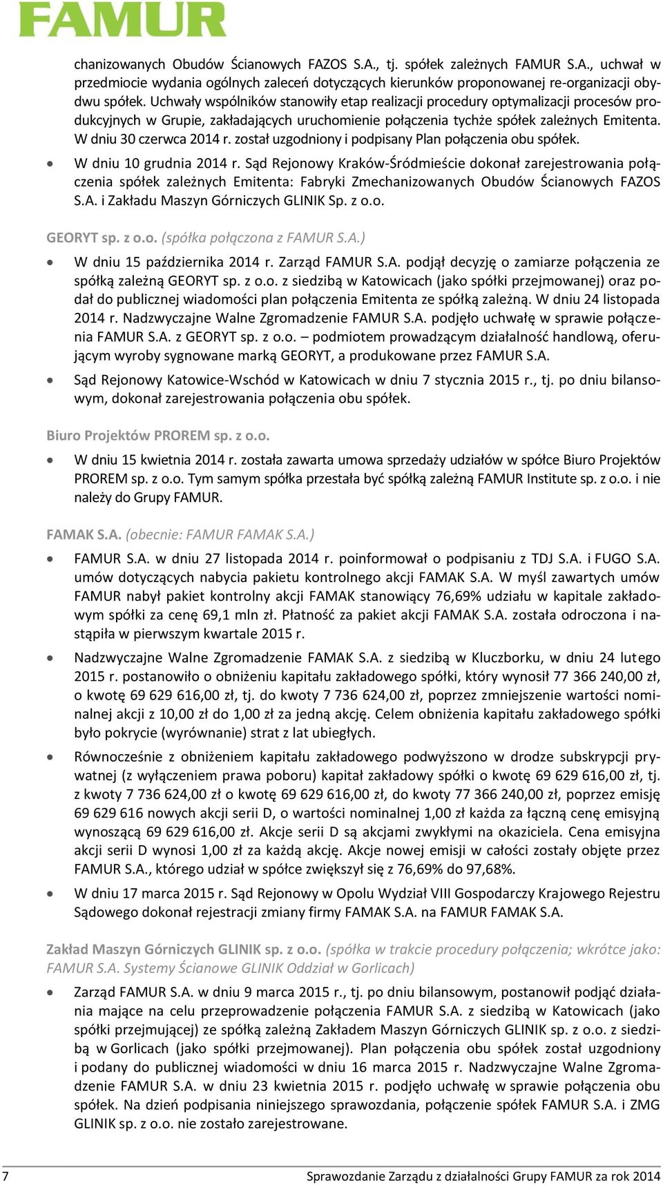 został uzgodniony i podpisany Plan połączenia obu spółek. W dniu 10 grudnia 2014 r.