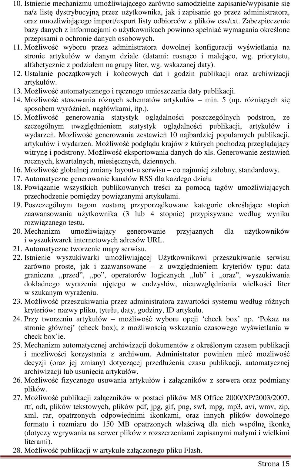 Możliwość wyboru przez administratora dowolnej konfiguracji wyświetlania na stronie artykułów w danym dziale (datami: rosnąco i malejąco, wg. priorytetu, alfabetycznie z podziałem na grupy liter, wg.