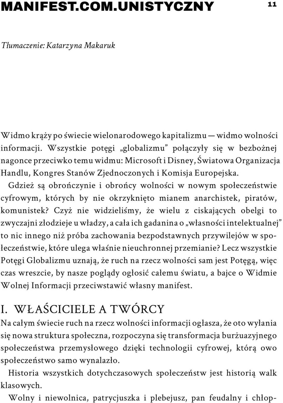 Gdzież są obrończynie i obrońcy wolności w nowym społeczeństwie cyfrowym, których by nie okrzyknięto mianem anarchistek, piratów, komunistek?