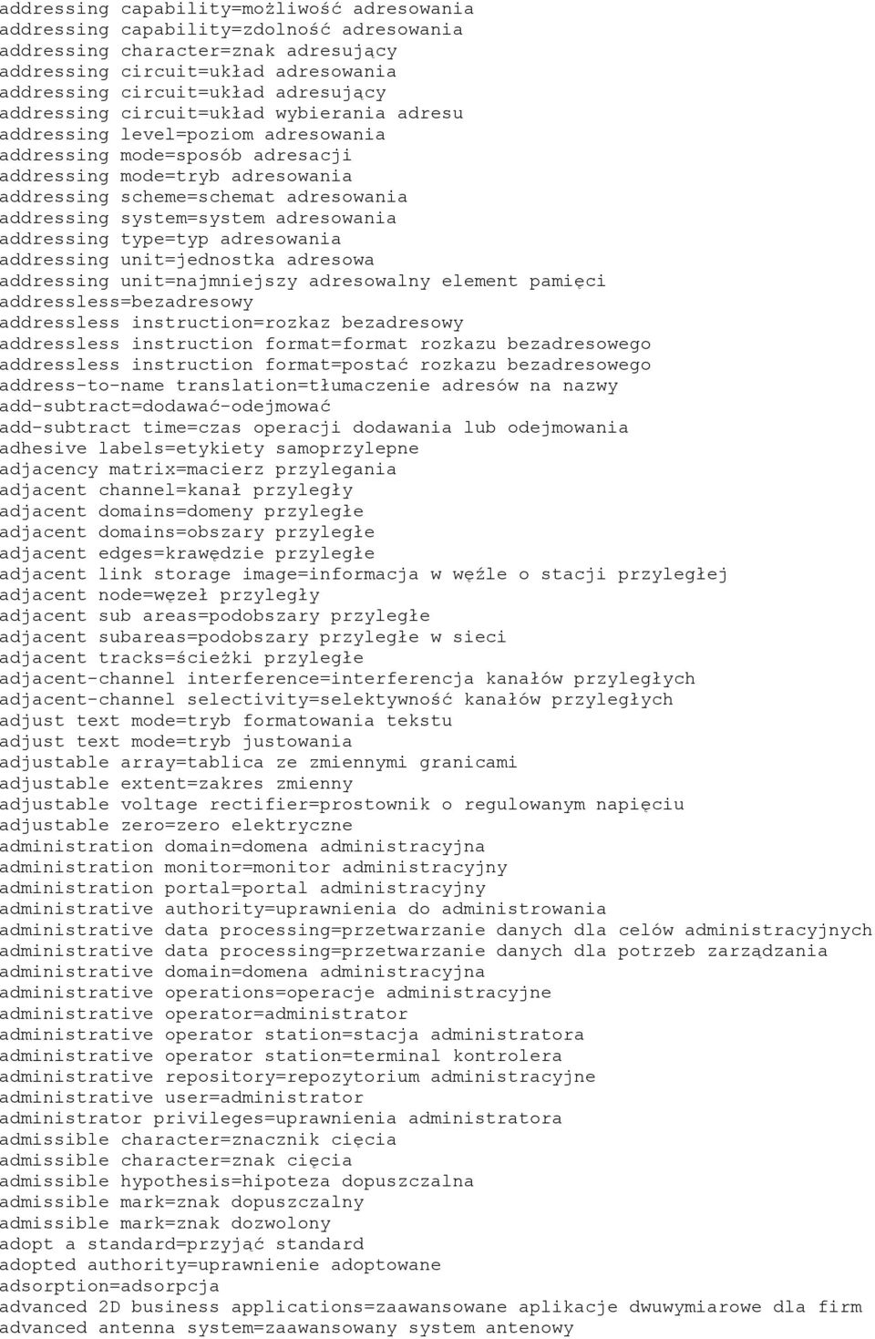 system=system adresowania addressing type=typ adresowania addressing unit=jednostka adresowa addressing unit=najmniejszy adresowalny element pamięci addressless=bezadresowy addressless