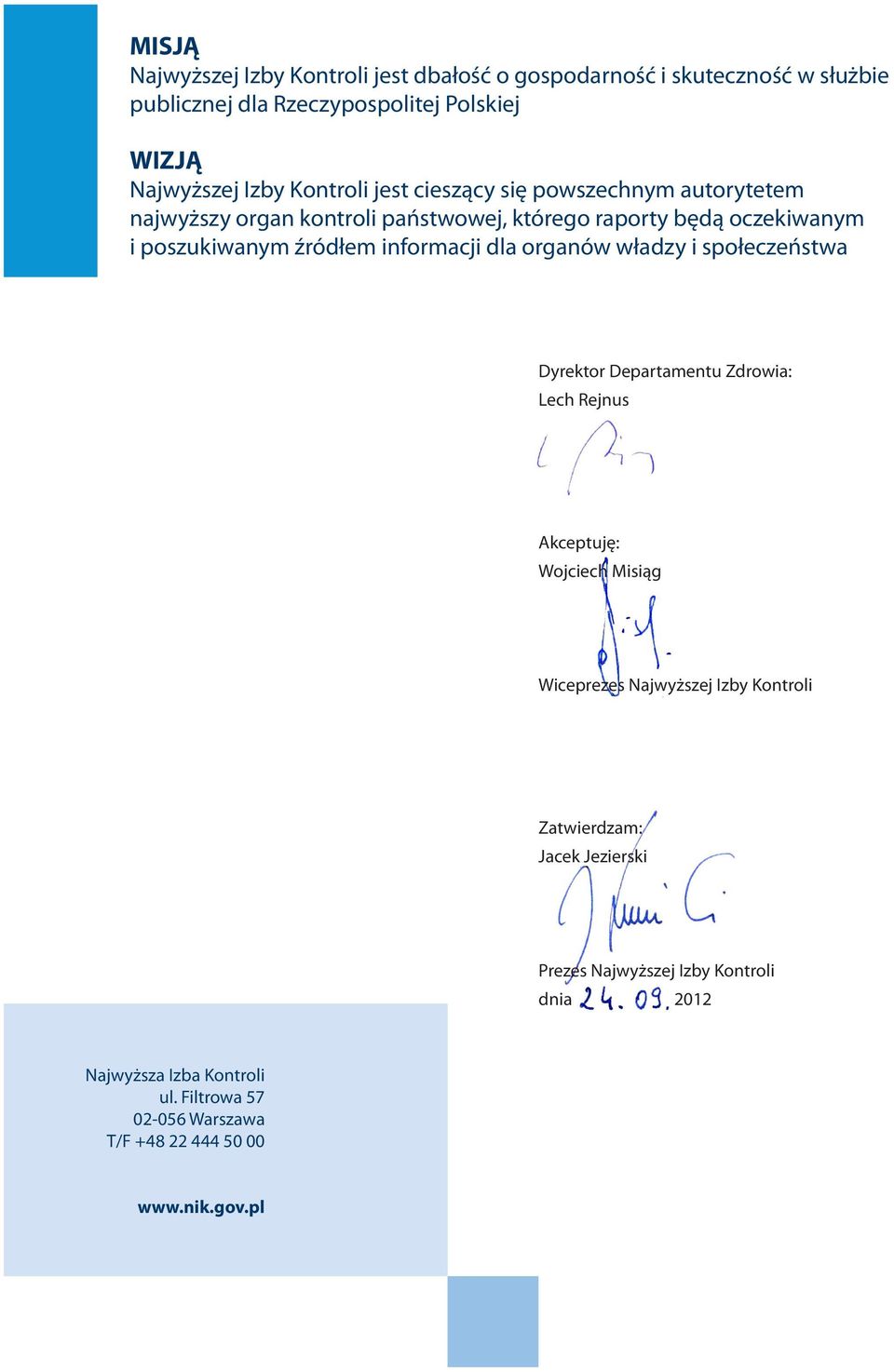 informacji dla organów władzy i społeczeństwa Dyrektor Departamentu Zdrowia: Lech Rejnus Akceptuję: Wojciech Misiąg Wiceprezes Najwyższej Izby