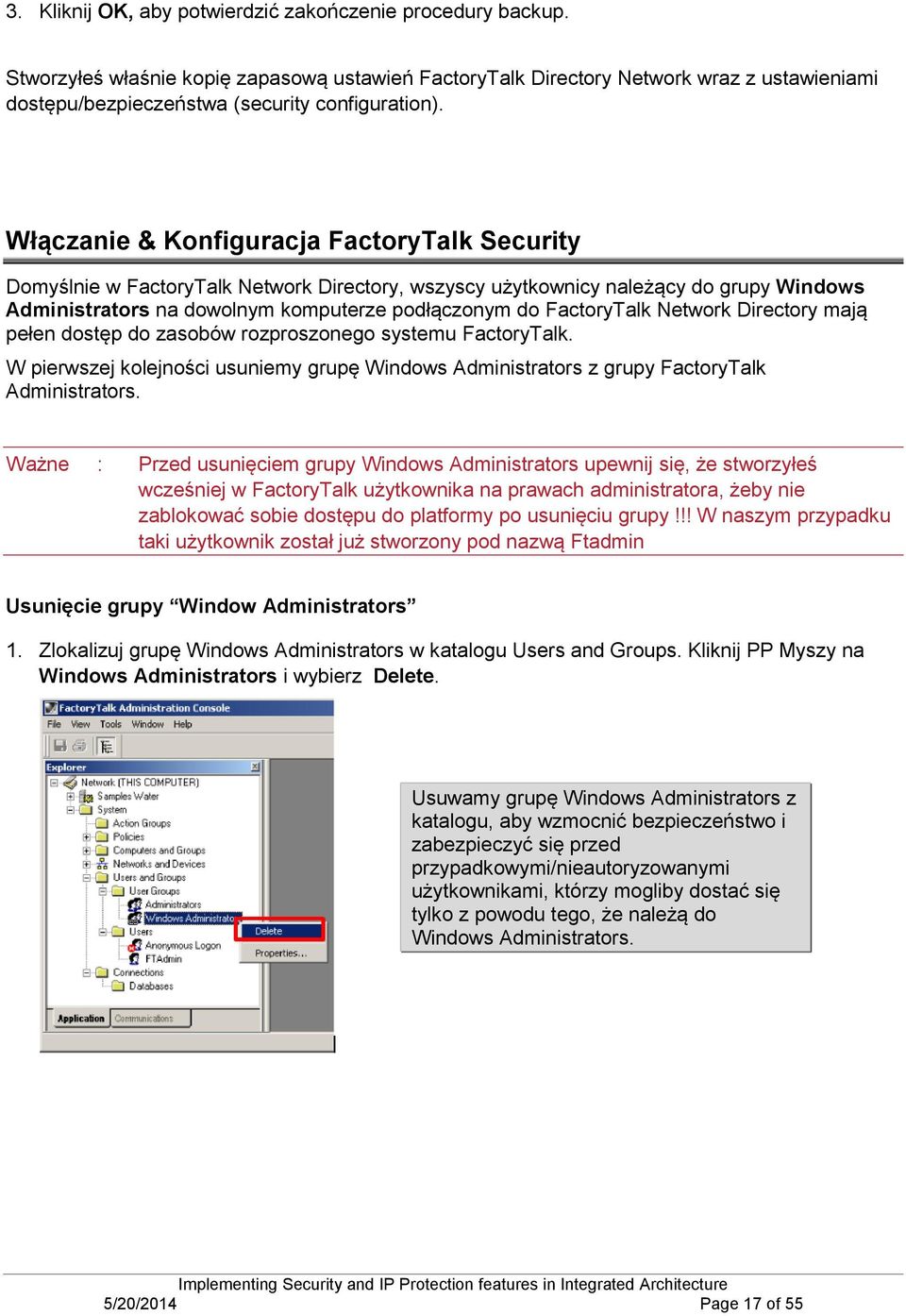 Włączanie & Konfiguracja FactoryTalk Security Domyślnie w FactoryTalk Network Directory, wszyscy użytkownicy należący do grupy Windows Administrators na dowolnym komputerze podłączonym do FactoryTalk