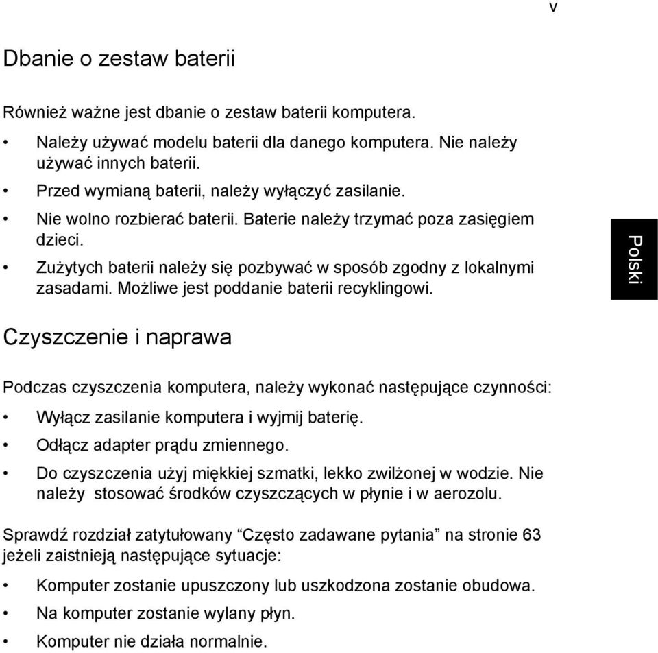 Możliwe jest poddanie baterii recyklingowi. Czyszczenie i naprawa Podczas czyszczenia komputera, należy wykonać następujące czynności: Wyłącz zasilanie komputera i wyjmij baterię.