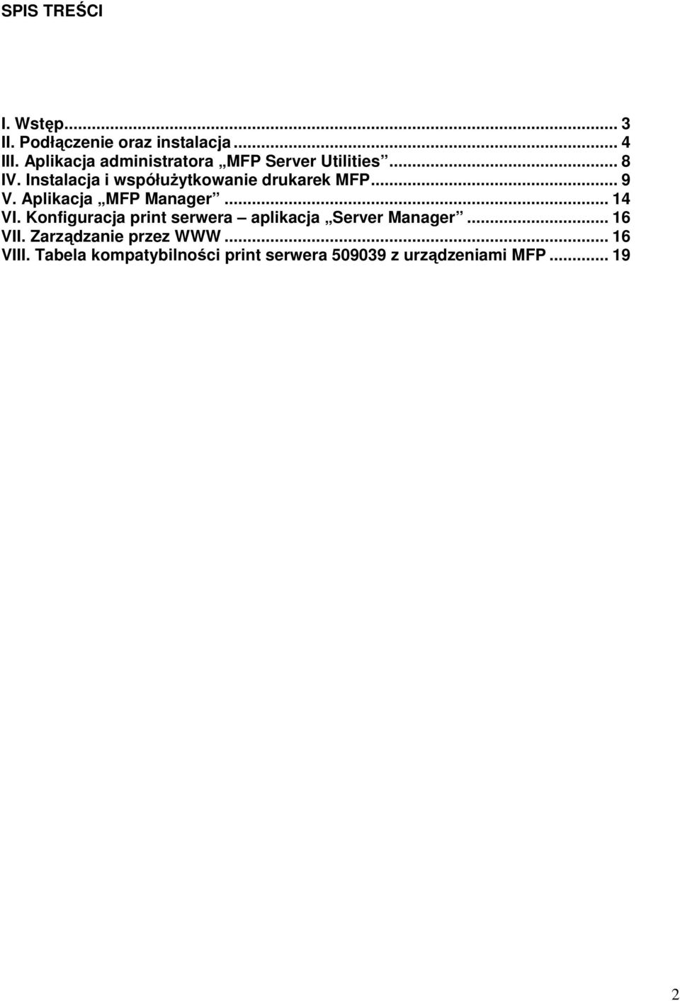 Instalacja i współuŝytkowanie drukarek MFP... 9 V. Aplikacja MFP Manager... 14 VI.