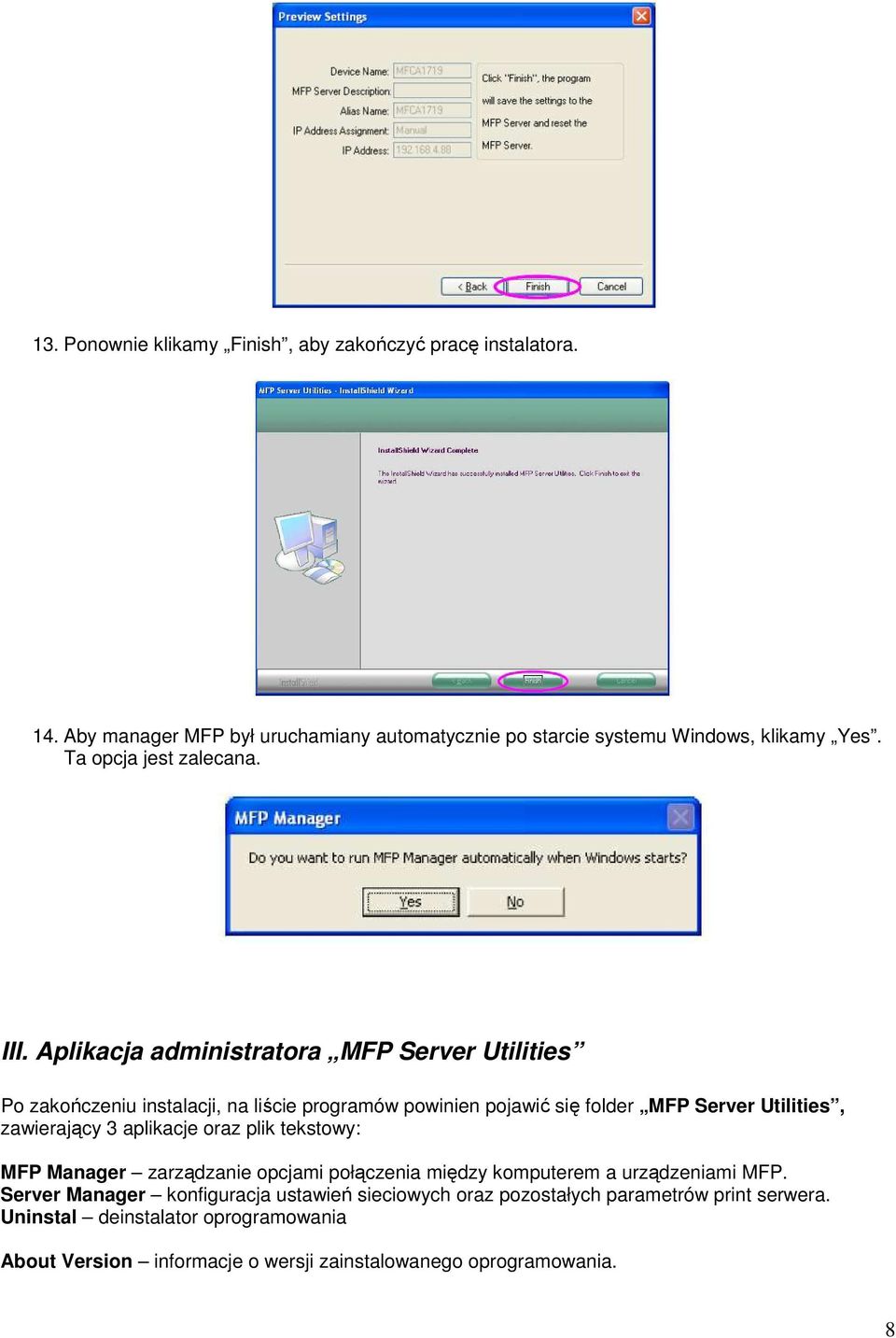 Aplikacja administratora MFP Server Utilities Po zakończeniu instalacji, na liście programów powinien pojawić się folder MFP Server Utilities, zawierający 3