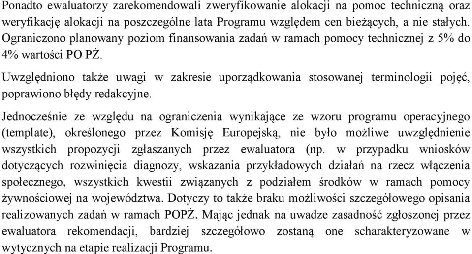 Uwzględniono także uwagi w zakresie uporządkowania stosowanej terminologii pojęć, poprawiono błędy redakcyjne.